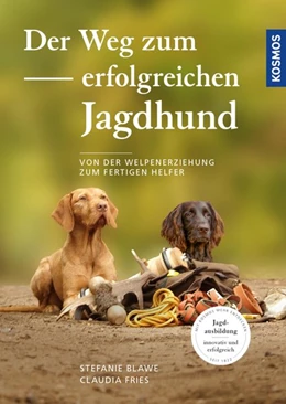 Abbildung von Blawe / Fries | Der Weg zum erfolgreichen Jagdhund | 1. Auflage | 2019 | beck-shop.de