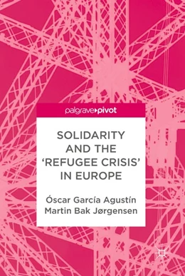 Abbildung von Agustín / Jørgensen | Solidarity and the 'Refugee Crisis' in Europe | 1. Auflage | 2018 | beck-shop.de
