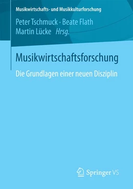 Abbildung von Tschmuck / Flath | Musikwirtschaftsforschung | 1. Auflage | 2017 | beck-shop.de