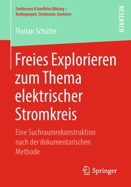 Abbildung von Schütte | Freies Explorieren zum Thema elektrischer Stromkreis | 1. Auflage | 2018 | beck-shop.de