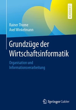 Abbildung von Thome / Winkelmann | Grundzüge der Wirtschaftsinformatik | 1. Auflage | 2015 | beck-shop.de