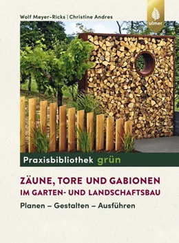 Abbildung von Meyer-Ricks / Andres | Zäune, Tore und Gabionen im Garten- und Landschaftsbau | 1. Auflage | 2019 | beck-shop.de