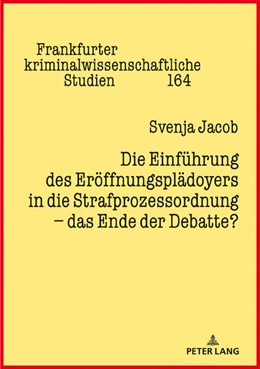 Abbildung von Jacob | Die Einführung des Eröffnungsplädoyers in die Strafprozessordnung – das Ende der Debatte? | 1. Auflage | 2019 | 164 | beck-shop.de