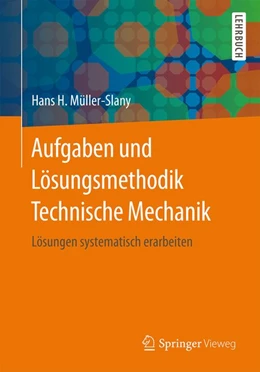 Abbildung von Müller-Slany | Aufgaben und Lösungsmethodik Technische Mechanik | 1. Auflage | 2015 | beck-shop.de