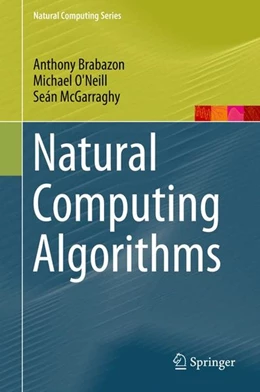 Abbildung von Brabazon / O'Neill | Natural Computing Algorithms | 1. Auflage | 2015 | beck-shop.de