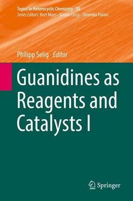 Abbildung von Selig | Guanidines as Reagents and Catalysts I | 1. Auflage | 2017 | beck-shop.de