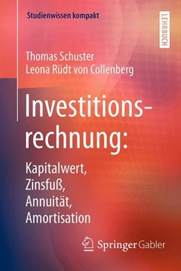 Abbildung von Schuster / Rüdt Von Collenberg | Investitionsrechnung: Kapitalwert, Zinsfuß, Annuität, Amortisation | 1. Auflage | 2017 | beck-shop.de