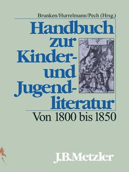 Abbildung von Brunken / Hurrelmann | Handbuch zur Kinder- und Jugendliteratur. Von 1800 bis 1850 | 1. Auflage | 2017 | beck-shop.de