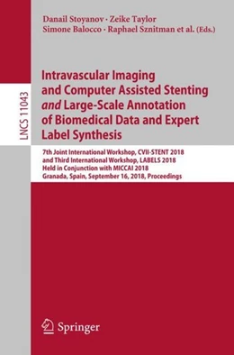 Abbildung von Stoyanov / Taylor | Intravascular Imaging and Computer Assisted Stenting and Large-Scale Annotation of Biomedical Data and Expert Label Synthesis | 1. Auflage | 2018 | beck-shop.de