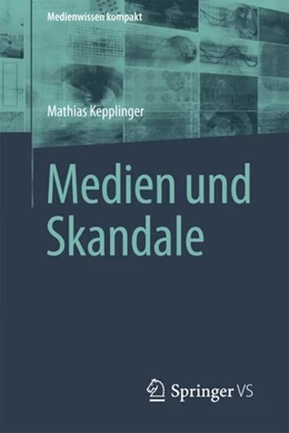 Abbildung von Kepplinger | Medien und Skandale | 1. Auflage | 2018 | beck-shop.de