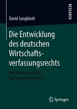 Abbildung von Jungbluth | Die Entwicklung des deutschen Wirtschaftsverfassungsrechts | 1. Auflage | 2018 | beck-shop.de