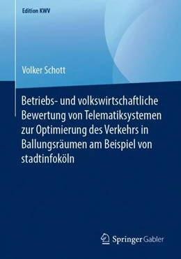 Abbildung von Schott | Betriebs- und volkswirtschaftliche Bewertung von Telematiksystemen zur Optimierung des Verkehrs in Ballungsräumen am Beispiel von stadtinfoköln | 1. Auflage | 2019 | beck-shop.de