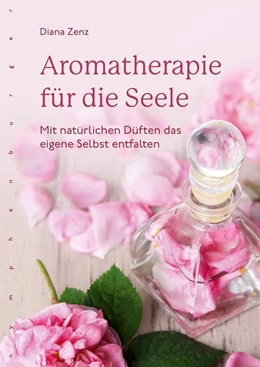 Abbildung von Zenz | Aromatherapie für die Seele | 1. Auflage | 2020 | beck-shop.de