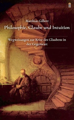 Abbildung von Gilbert | Philosophie, Glaube und Intuition | 1. Auflage | 2020 | beck-shop.de
