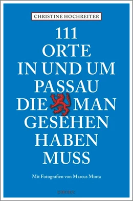 Abbildung von Hochreiter | 111 Orte in und um Passau, die man gesehen haben muss | 1. Auflage | 2020 | beck-shop.de