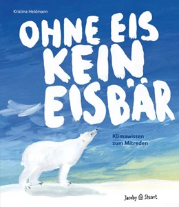 Abbildung von Heldmann | Ohne Eis kein Eisbär | 1. Auflage | 2020 | beck-shop.de