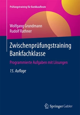 Abbildung von Grundmann / Rathner | Zwischenprüfungstraining Bankfachklasse | 15. Auflage | 2017 | beck-shop.de