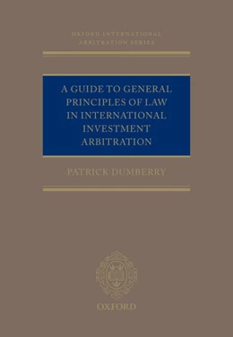 Abbildung von Dumberry | A Guide to General Principles of Law in International Investment Arbitration | 1. Auflage | 2020 | beck-shop.de