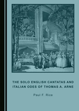 Abbildung von Rice | The Solo English Cantatas and Italian Odes of Thomas A. Arne | 1. Auflage | 2020 | beck-shop.de