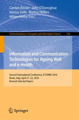 Abbildung von Röcker / O'Donoghue | Information and Communication Technologies for Ageing Well and e-Health | 1. Auflage | 2017 | beck-shop.de