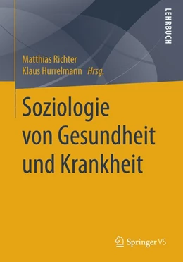 Abbildung von Richter / Hurrelmann | Soziologie von Gesundheit und Krankheit | 1. Auflage | 2016 | beck-shop.de