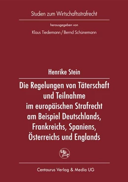 Abbildung von Stein | Die Regelung von Täterschaft und Teilnahme im europäischen Strafrecht am Beispiel Deutschlands, Frankreichs, Spaniens, Österreichs und Englands | 1. Auflage | 2017 | beck-shop.de