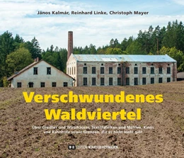 Abbildung von Kalmár / Linke | Verschwundenes Waldviertel | 1. Auflage | 2020 | beck-shop.de