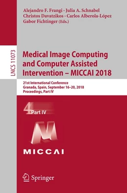 Abbildung von Frangi / Schnabel | Medical Image Computing and Computer Assisted Intervention - MICCAI 2018 | 1. Auflage | 2018 | beck-shop.de
