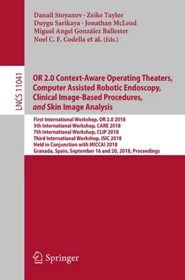 Abbildung von Stoyanov / Taylor | OR 2.0 Context-Aware Operating Theaters, Computer Assisted Robotic Endoscopy, Clinical Image-Based Procedures, and Skin Image Analysis | 1. Auflage | 2018 | beck-shop.de