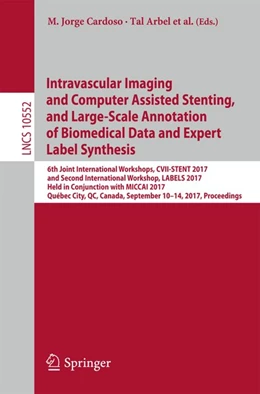 Abbildung von Cardoso / Arbel | Intravascular Imaging and Computer Assisted Stenting, and Large-Scale Annotation of Biomedical Data and Expert Label Synthesis | 1. Auflage | 2017 | beck-shop.de