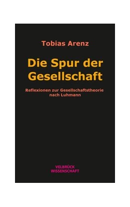 Abbildung von Arenz | Die Spur der Gesellschaft | 1. Auflage | 2020 | beck-shop.de