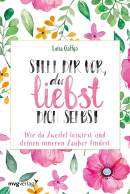 Abbildung von Gaffga | Stell dir vor, du liebst dich selbst | 1. Auflage | 2020 | beck-shop.de