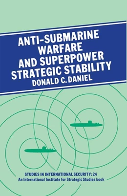 Abbildung von Daniel | Anti-submarine Warfare and Superpower Strategic Stability | 1. Auflage | 2015 | beck-shop.de
