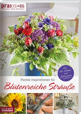 Abbildung von Team PRAXIS | Florale Inspirationen für Blütenreiche Sträuße | 1. Auflage | 2020 | beck-shop.de