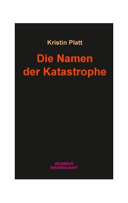 Abbildung von Platt | Die Namen der Katastrophe | 1. Auflage | 2024 | beck-shop.de