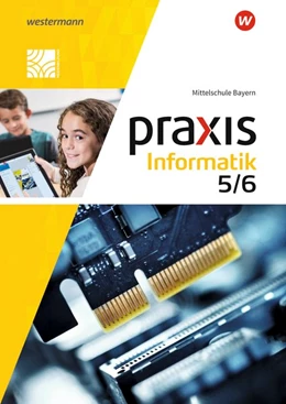 Abbildung von Praxis Informatik 5 / 6. Schulbuch. Für Mittelschulen in Bayern | 1. Auflage | 2021 | beck-shop.de