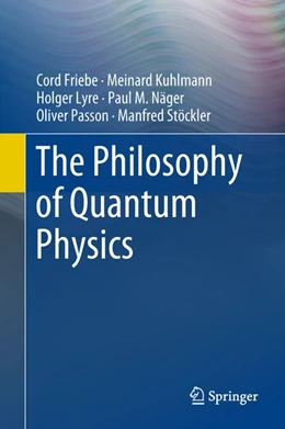 Abbildung von Friebe / Kuhlmann | The Philosophy of Quantum Physics | 1. Auflage | 2018 | beck-shop.de