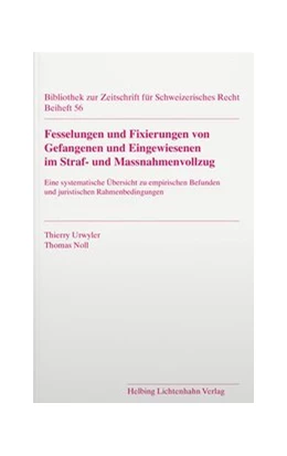 Abbildung von Urwyler / Noll | Fesselungen und Fixierungen von Gefangenen und Eingewiesenen im Straf- und Massnahmenvollzug | 1. Auflage | 2020 | Beiheft 56 | beck-shop.de
