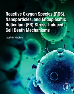 Abbildung von Madkour | Reactive Oxygen Species (ROS), Nanoparticles, and Endoplasmic Reticulum (ER) Stress-Induced Cell Death Mechanisms | 1. Auflage | 2020 | beck-shop.de