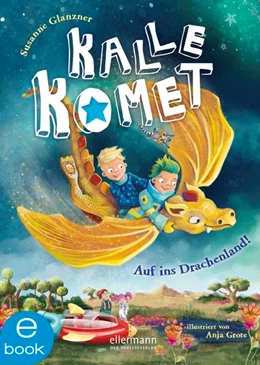 Abbildung von Glanzner | Kalle Komet 2. Auf ins Drachenland! | 1. Auflage | 2018 | beck-shop.de