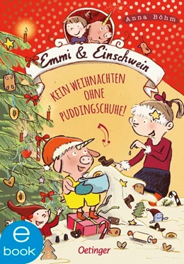 Abbildung von Böhm | Emmi & Einschwein 4. Kein Weihnachten ohne Puddingschuhe! | 1. Auflage | 2019 | beck-shop.de