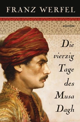 Abbildung von Werfel | Die vierzig Tage des Musa Dagh | 1. Auflage | 2016 | beck-shop.de
