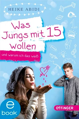 Abbildung von Abidi | Was Jungs mit 15 wollen und warum ich das weiß | 1. Auflage | 2018 | beck-shop.de