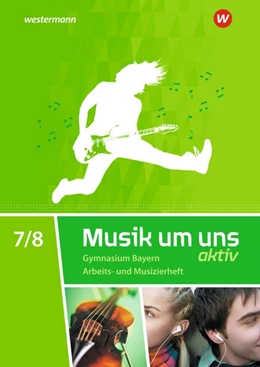 Abbildung von Breitweg / Sauter | Musik um uns SI 7 / 8. Arbeits- und Musizierheft. Bayern | 1. Auflage | 2021 | beck-shop.de