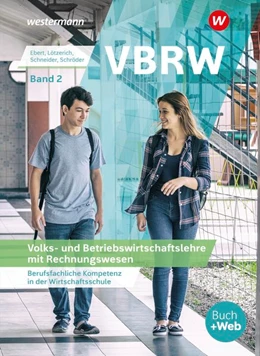Abbildung von Ebert / Lötzerich | VBRW - Volks- und Betriebswirtschaftslehre mit Rechnungswesen 2. Schülerband | 5. Auflage | 2020 | beck-shop.de