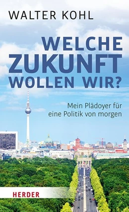 Abbildung von Kohl | Welche Zukunft wollen wir? | 1. Auflage | 2020 | beck-shop.de