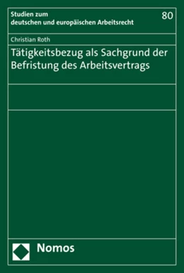 Abbildung von Roth | Tätigkeitsbezug als Sachgrund der Befristung des Arbeitsvertrags | 1. Auflage | 2020 | 80 | beck-shop.de