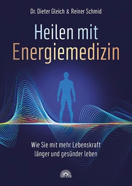Abbildung von Gleich / Schmid | Heilen mit Energiemedizin | 1. Auflage | 2020 | beck-shop.de