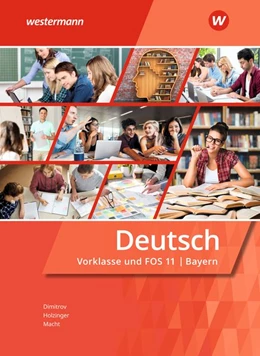 Abbildung von Dimitrov / Holzinger | Deutsch für Fachoberschulen und Berufsoberschulen. Vorklasse und FOS 11: Schulbuch. Bayern | 1. Auflage | 2020 | beck-shop.de