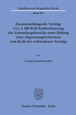 Abbildung von Freudenmacher | Zusammenhängende Verträge i.S.v. § 360 BGB-Konkretisierung des Anwendungsbereichs unter Bildung eines Abgrenzungskriteriums zum Recht der verbundenen Verträge. | 1. Auflage | 2020 | beck-shop.de